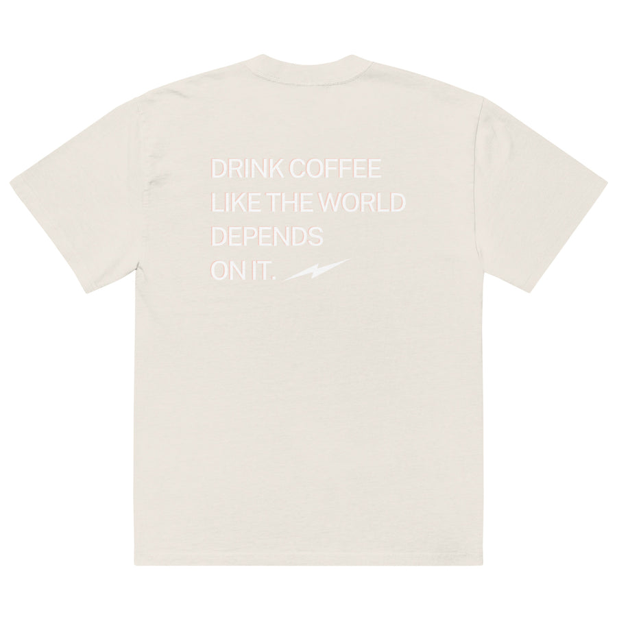 Drink Coffee Like The World Was Ending  (Ovrsized & Heavyweight)