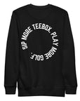 Unisex TeeBox Sip More TeeBox. Play More Golf. Premium Sweatshirt