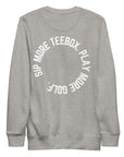 Unisex TeeBox Sip More TeeBox. Play More Golf. Premium Sweatshirt