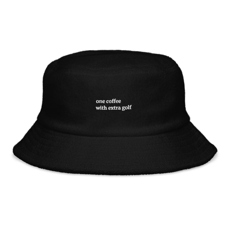 one coffee with extra golf Unstructured Terry Cloth Bucket Hat